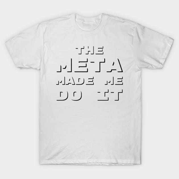 The Meta Made Me Do It | MTG Funny T Shirt T-Shirt by ChristophZombie